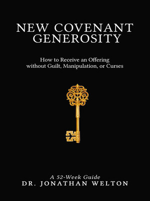 cover image of New Covenant Generosity: How to Receive an Offering Without Guilt, Manipulation, Or Curses